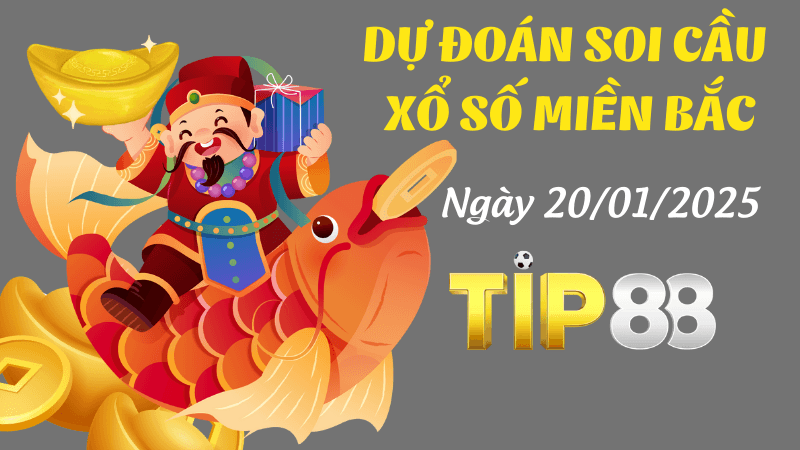 TIP88 Dự Đoán Soi Cầu Miền Bắc Ngày 20/01/2025 Trúng Lớn