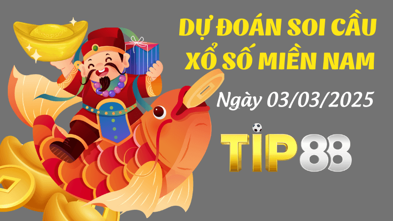 TIP88 Dự Đoán Soi Cầu Miền Nam Ngày 03/03/2025 - Nắm Chắc Giải Đặc Biệt