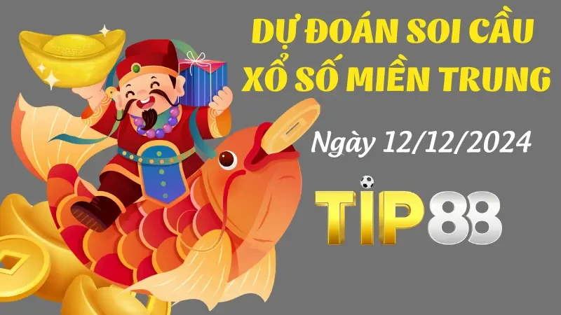 TIP88 Dự Đoán Soi Cầu Miền Trung Ngày 12/12/2024 – Soi Cầu Chốt Số Đẹp Hôm Nay