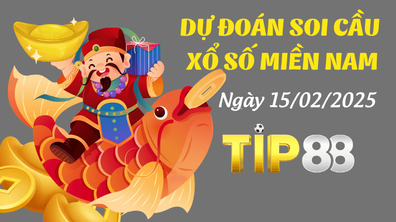 TIP88 Dự Đoán Soi Cầu Miền Nam Ngày 15/02/2025 Chắc Chắn Về